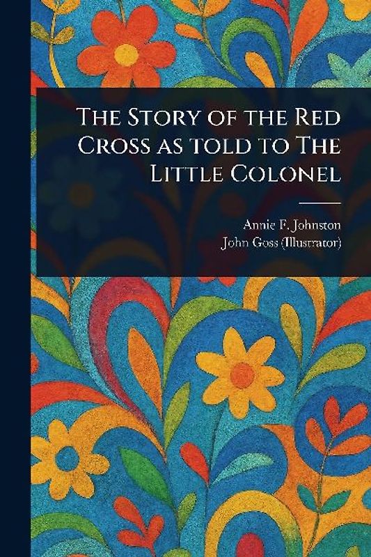 The Story of the Red Cross as Told to The Little Colonel
