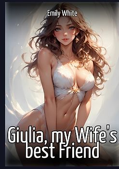 Giulia, my Wife's best Friend