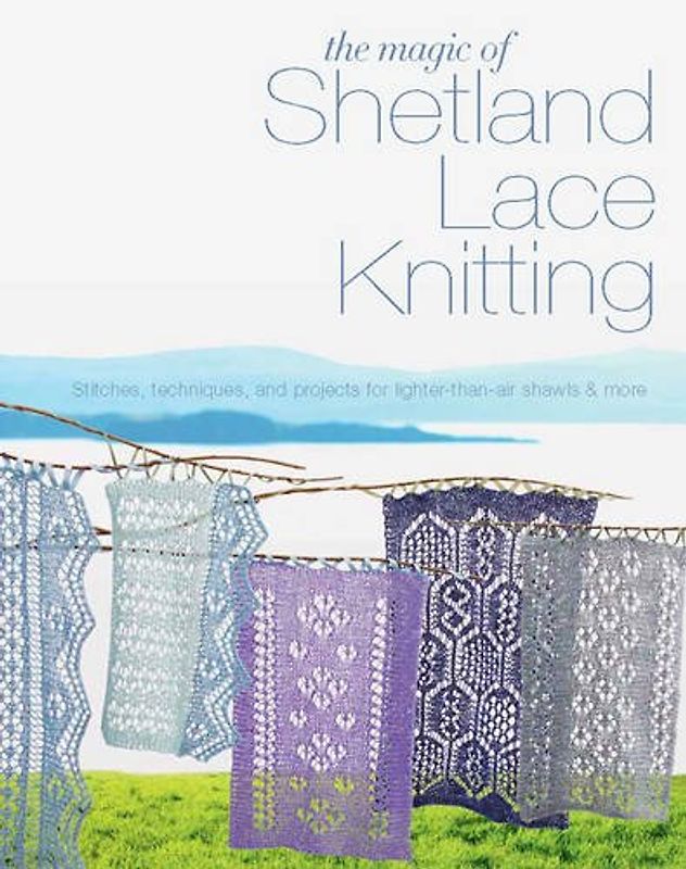 Magic of Shetland Lace Knitting - Lovick, Elizabeth