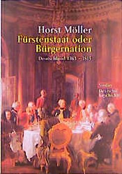Deutsche Geschichte. Fürstenstaat und Bürgernation