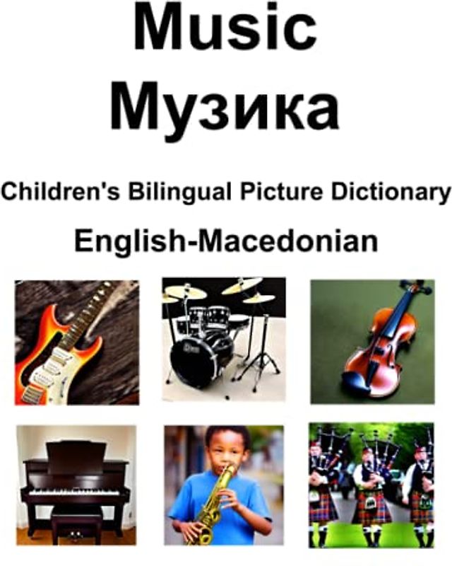 English-Macedonian Music / Музика Children’s Bilingual Picture Dictionary