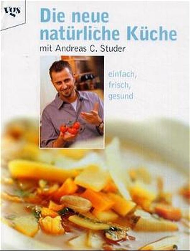Die neue natürliche Küche mit Andreas Studer