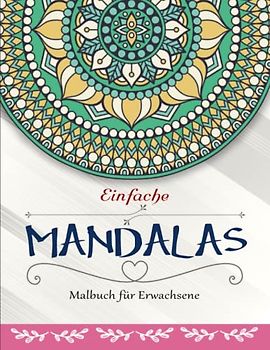 Einfache Mandalas - Kunstunterricht: Malbuch für Erwachsene mit 50 Wunderschöne Mandalas zum Ausmalen zum Entspannen | Um Stress Zu Reduzieren Und Sich Zu Entspannen