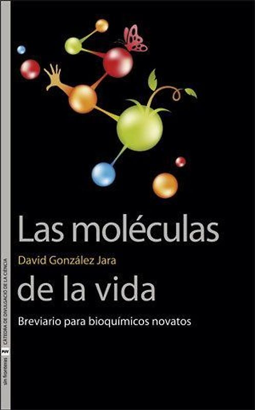 Las moléculas de la vida : breviario para bioquímicos novatos