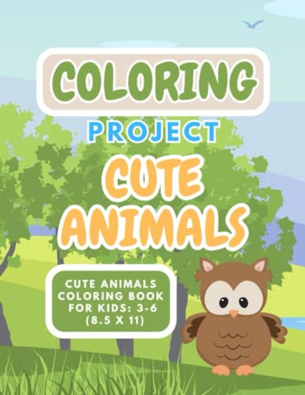 Coloring Project Cute Animals: Activity book Pre-K Kindergarten. Birthday present for kids 3-6 years old