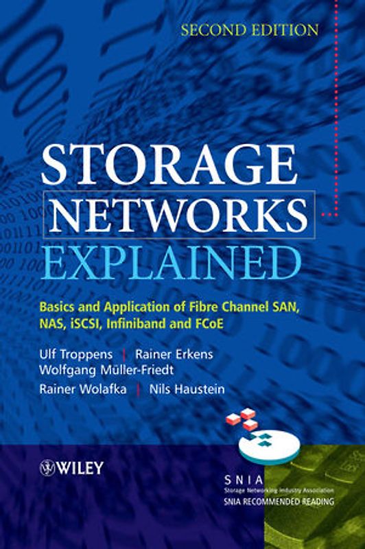 Storage Networks Explained. Basics and Application of Fibre Channel SAN, NAS, iSCSI,InfiniBand and FCoE