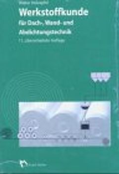 Werkstoffkunde für Dach-, Wand und Abdichtungstechnik