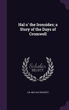 Hal o' the Ironsides; a Story of the Days of Cromwell