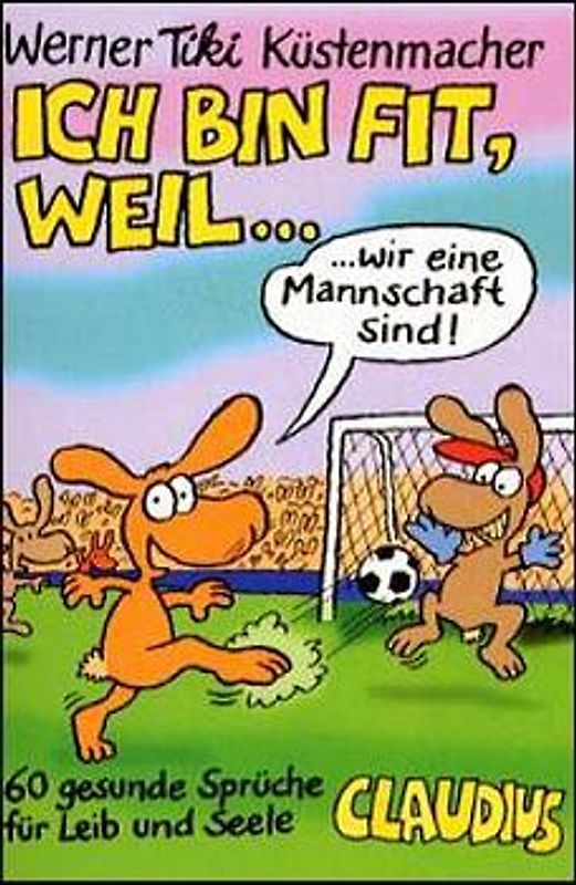 Ich bin fit, weil.... 60 gesunde Sprüche für Leib und Seele