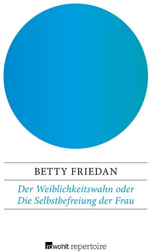 Der Weiblichkeitswahn oder Die Selbstbefreiung der Frau