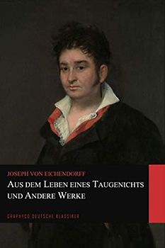 Aus dem Leben eines Taugenichts und Andere Werke (Graphyco Deutsche Klassiker)