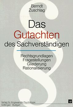 Das Gutachten des Sachverständigen. Rechtsgrundlagen, Fragestellungen, Gliederung, Rationalisierung