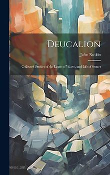Deucalion: Collected Studies of the Lapse of Waves, and Life of Stones