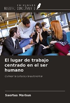 El lugar de trabajo centrado en el ser humano