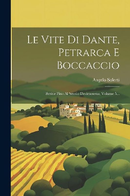 Le Vite Di Dante, Petrarca E Boccaccio