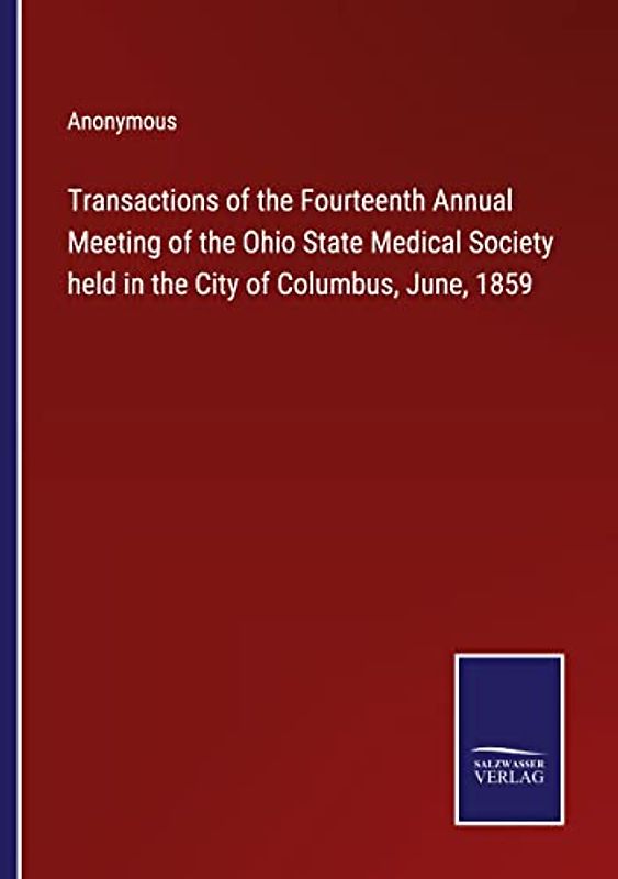 Transactions of the Fourteenth Annual Meeting of the Ohio State Medical Society held in the City of Columbus, June, 1859