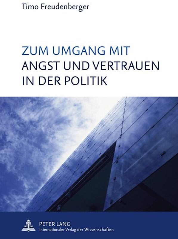 Zum Umgang mit Angst und Vertrauen in der Politik