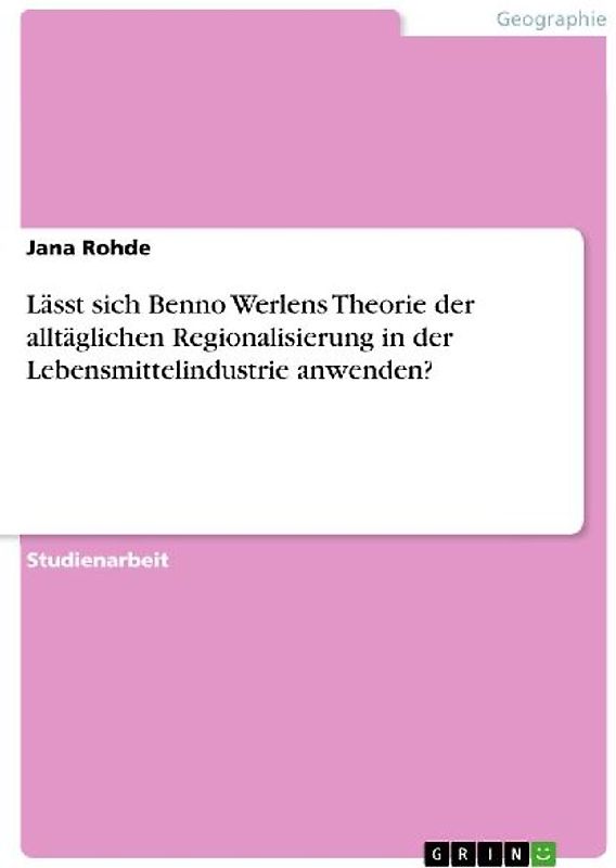 Lässt sich Benno Werlens Theorie der alltäglichen Regionalisierung in der Lebensmittelindustrie anwenden?