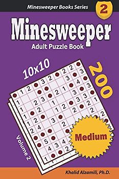 Minesweeper Adult Puzzle Book: 200 Medium (10x10) Puzzles : Keep Your Brain Young (Minesweeper Books Series, Band 2)
