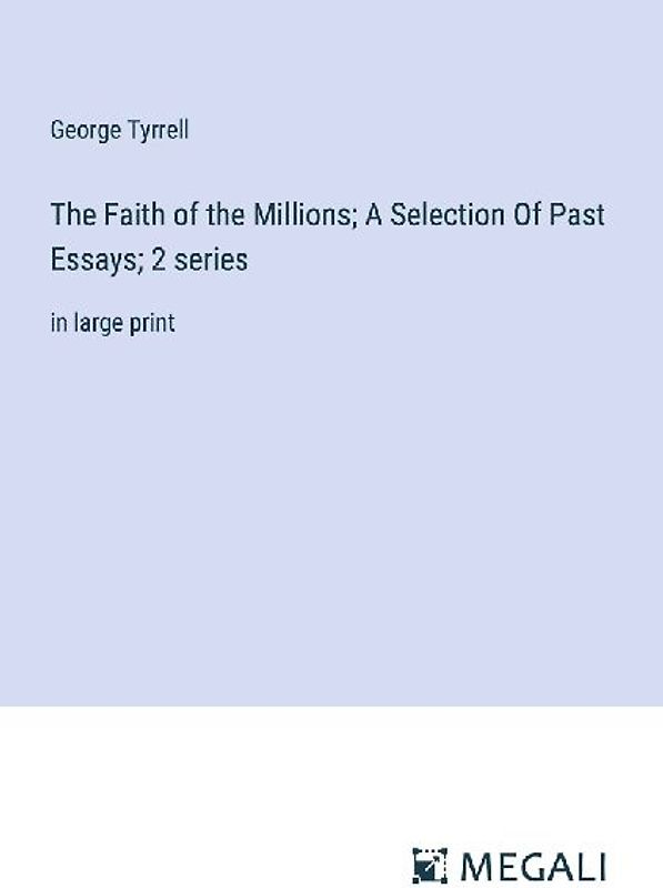 The Faith of the Millions; A Selection Of Past Essays; 2 series