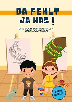 Da fehlt ja was!: Das Buch zum Ausmalen und Dazumalen