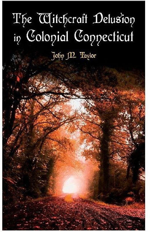 The Witchcraft Delusion in Colonial Connecticut