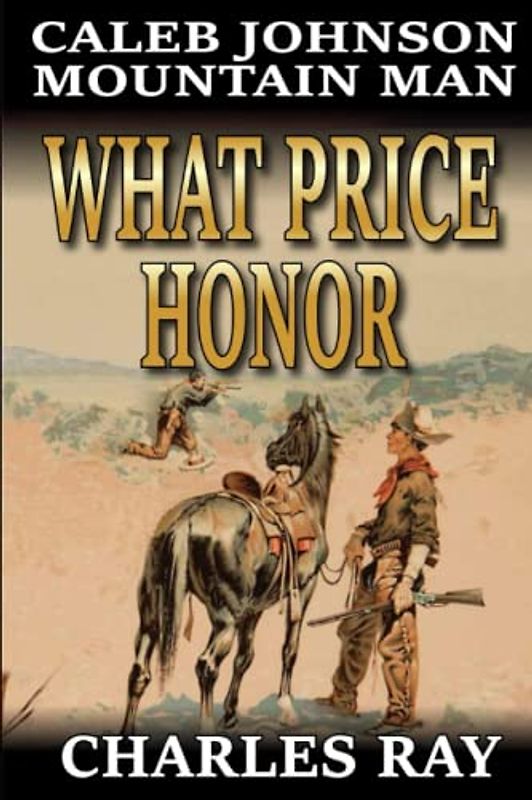 Caleb Johnson: Mountain Man: What Price Honor: A Frontier Western Adventure (A Mountain Life Western Adventure, Band 37)
