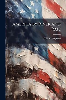 America by River and Rail