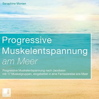 Progressive Muskelentspannung am Meer {Progressive Muskelentspannung nach Jacobson, 17 Muskelgruppen} inkl. Fantasiereise – CD