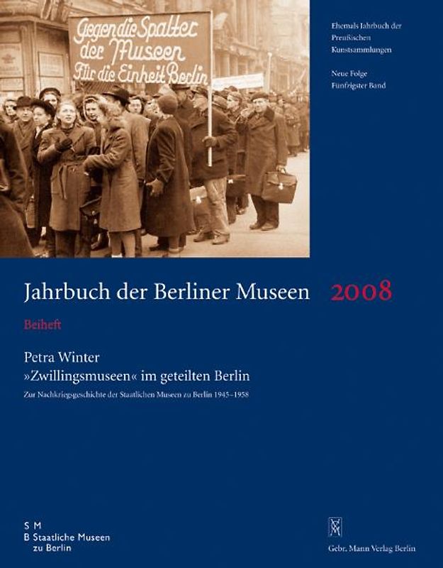 Jahrbuch der Berliner Museen. Jahrbuch der Preussischen Kunstsammlungen. Neue Folge / 2008 / 'Zwillingsmuseen' im geteilten Berlin
