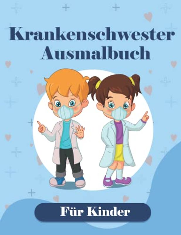 Krankenschwester-Malbuch für Kinder: Spaß kreativ und entspannend, nique Sammlung von Krankenschwester Färbung Seiten Illustrationen und Designs zu ... Thema Färbung Activity Sheets.