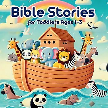 Bible Stories for Toddlers Ages 1-3
