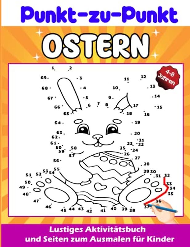 Ostern Punkt-Zu-Punkt-Buch Für Kinder: Punkte Mit Farbigen Seiten Verbinden Für Den Kindergarten Und Vorschule Zur Vorbereitung Auf Das Schreiben Lernen (Wunderbares Malbuch Für Kinder)