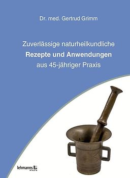 Zuverlässige naturheilkundliche Rezepte und Anwendungen