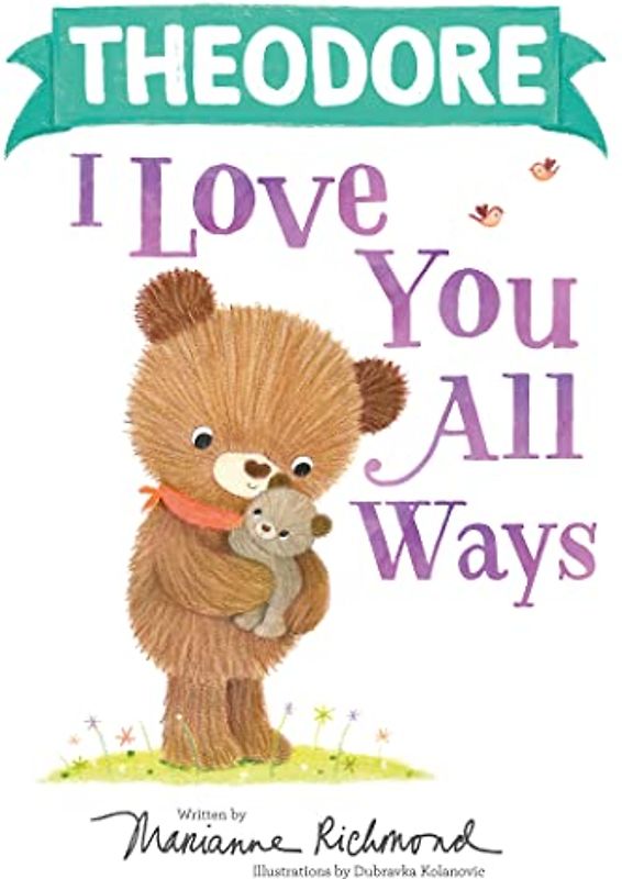 Theodore I Love You All Ways