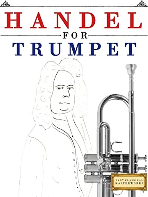 Handel for Trumpet: 10 Easy Themes for Trumpet Beginner Book