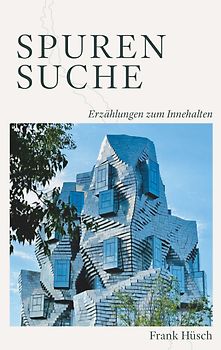 Spurensuche - Erzählungen zum Innehalten