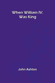 When William Iv. Was King