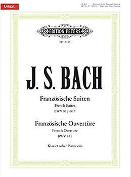 Französische Suiten BWV 812-817 / Französische Ouvertüre BWV 831: für Klavier solo (Edition Peters)