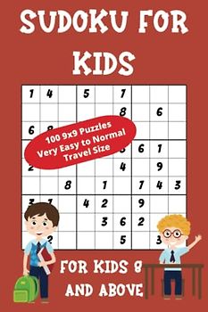 Sudoku For Kids 8 and Above: 100 9x9 Puzzles from Very Easy to Normal 6x9 Travel Size