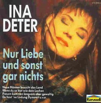 Ina Deter - Nur Liebe und Sonst Gar Nichts