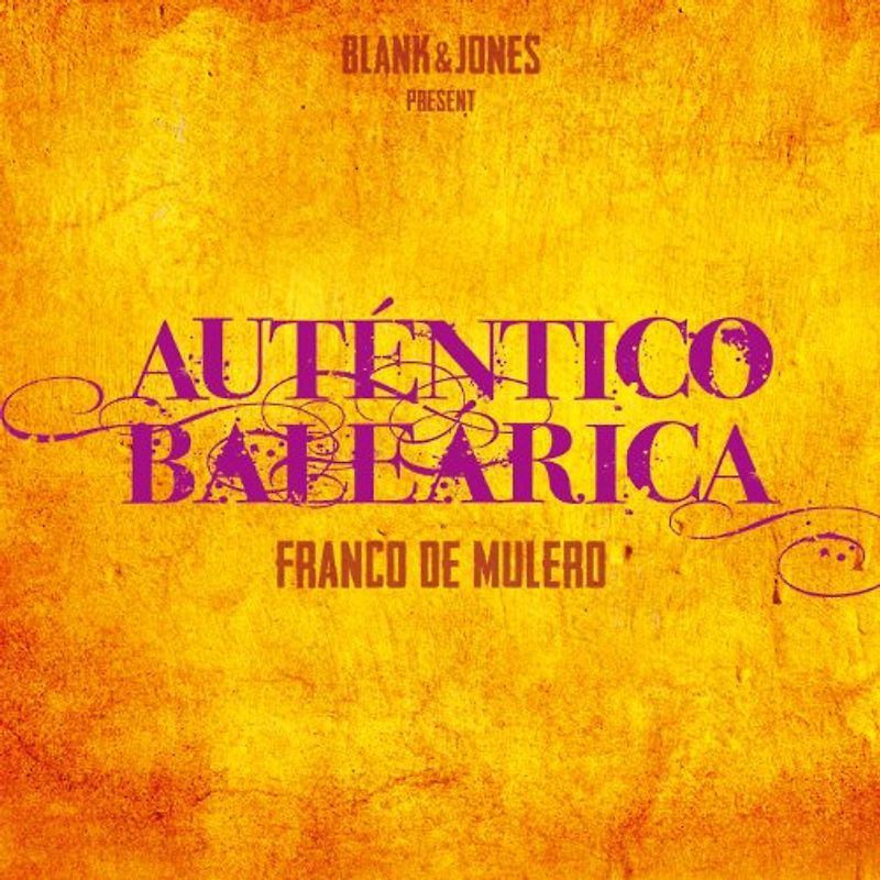 Franco de Mulero - Blank & Jones present: Auténtico Balearica
