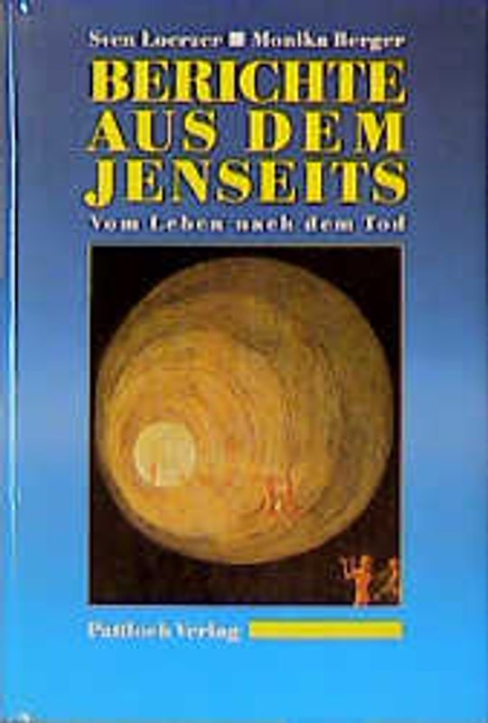 Berichte aus dem Jenseits. Vom Leben nach dem Tod