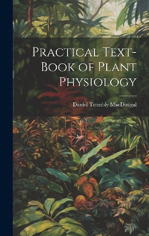 Practical Text-Book of Plant Physiology