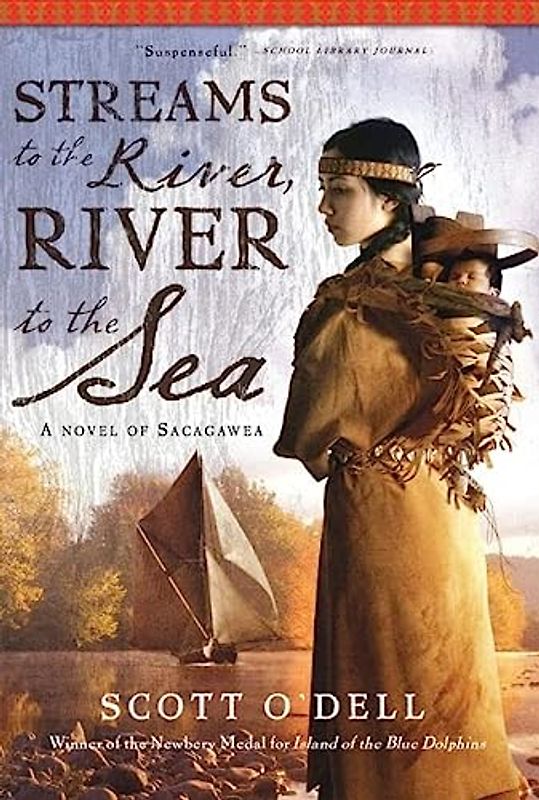 Streams to the River, River to the Sea: A Novel of Sacagawea