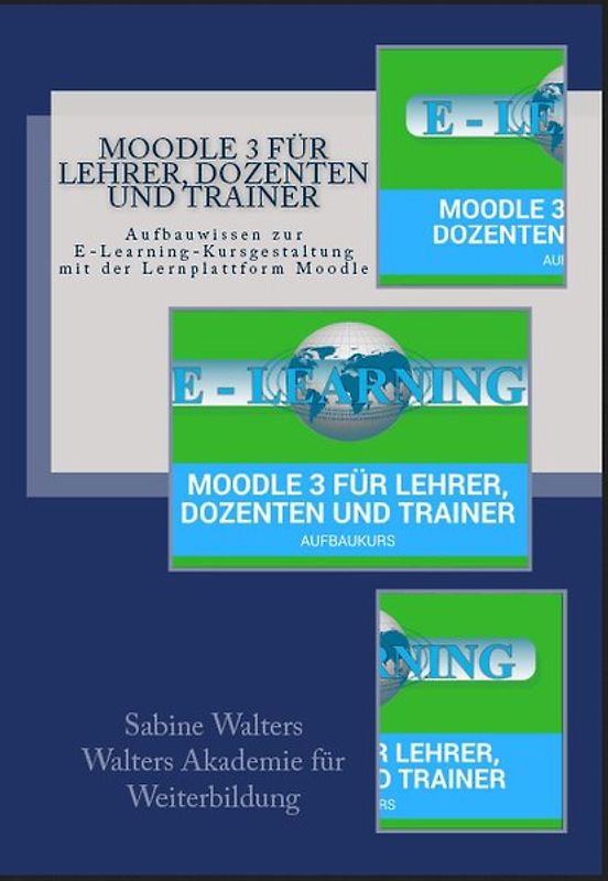 Moodle 3 für Lehrer, Dozenten und Trainer - Aufbauwissen