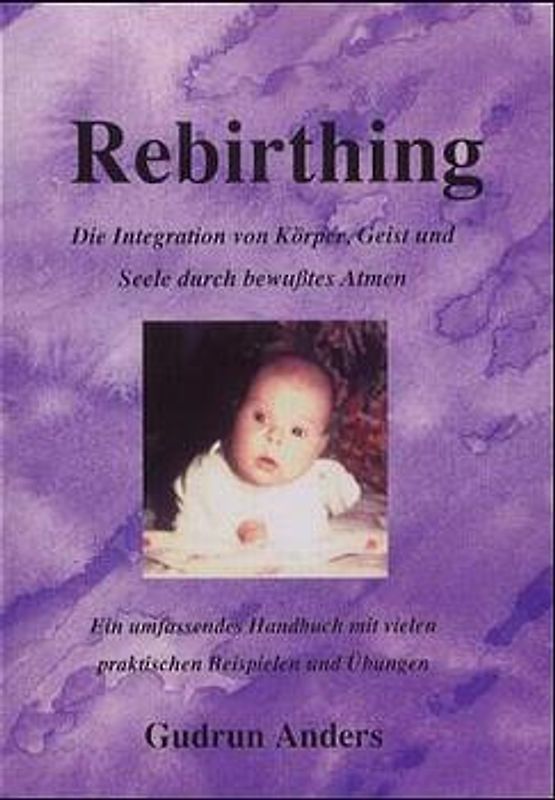 Rebirthing - Die Integration von Körper, Geist und Seele durch bewusstes Atmen