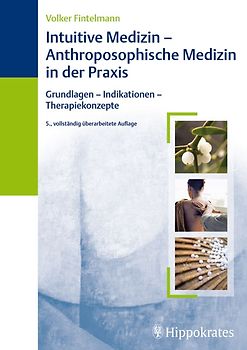 Intuitive Medizin - Anthroposophische Medizin in der Praxis