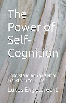 The Power of Self-Cognition: Understanding Yourself to Transform Your Life