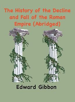 The History of the Decline and Fall of the Roman Empire